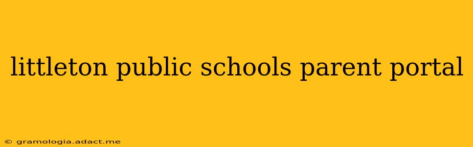littleton public schools parent portal