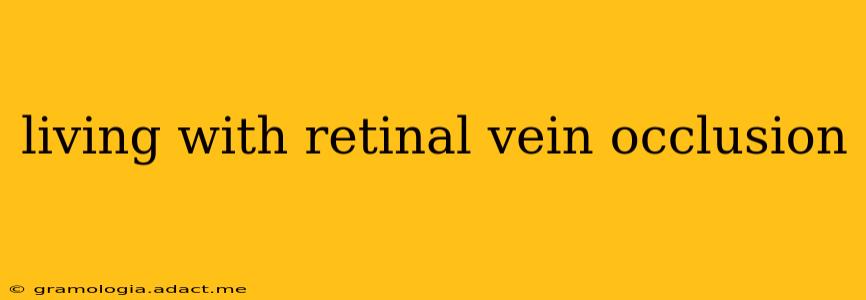 living with retinal vein occlusion