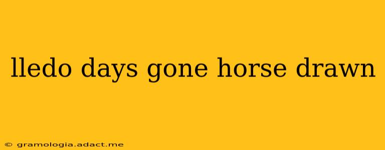 lledo days gone horse drawn