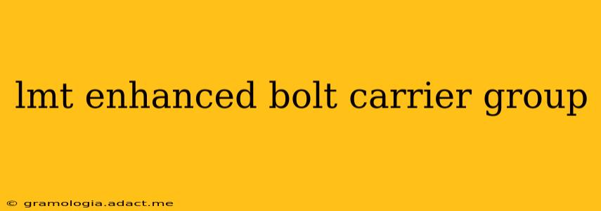 lmt enhanced bolt carrier group