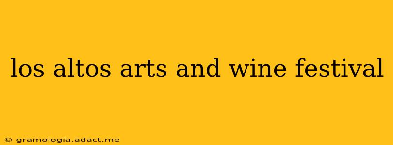 los altos arts and wine festival