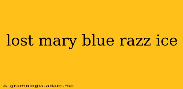 lost mary blue razz ice