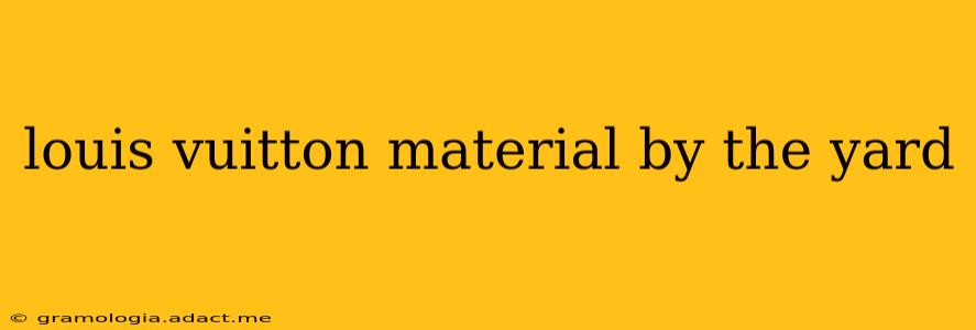louis vuitton material by the yard