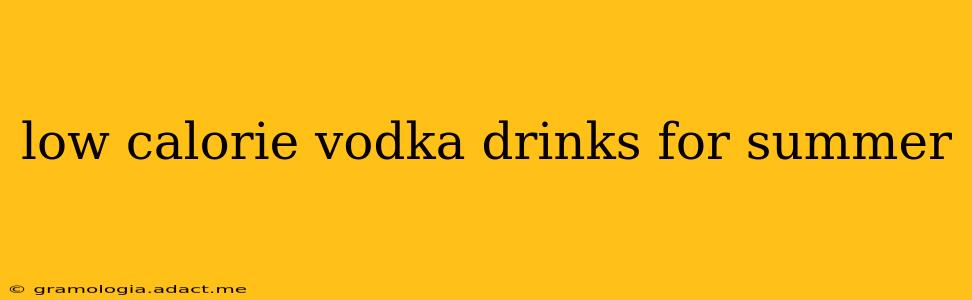 low calorie vodka drinks for summer