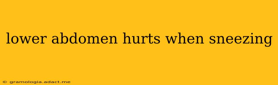 lower abdomen hurts when sneezing