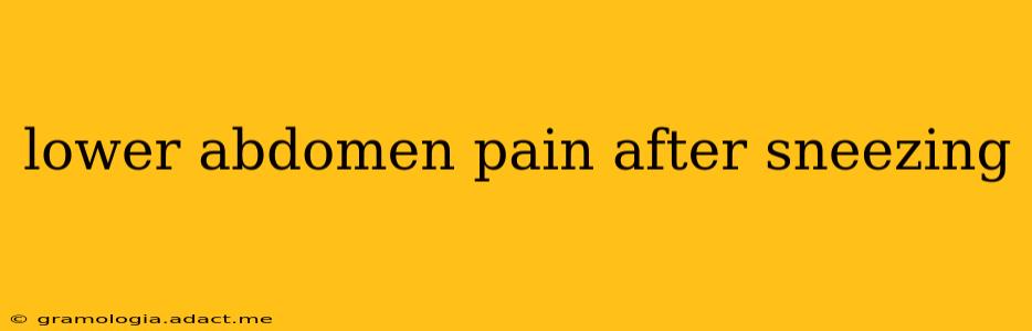 lower abdomen pain after sneezing