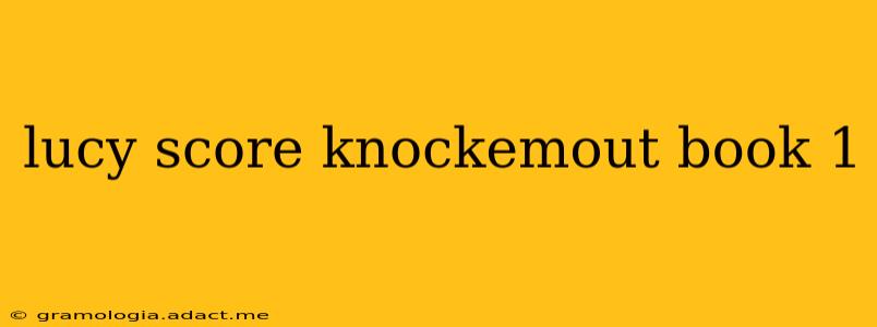 lucy score knockemout book 1