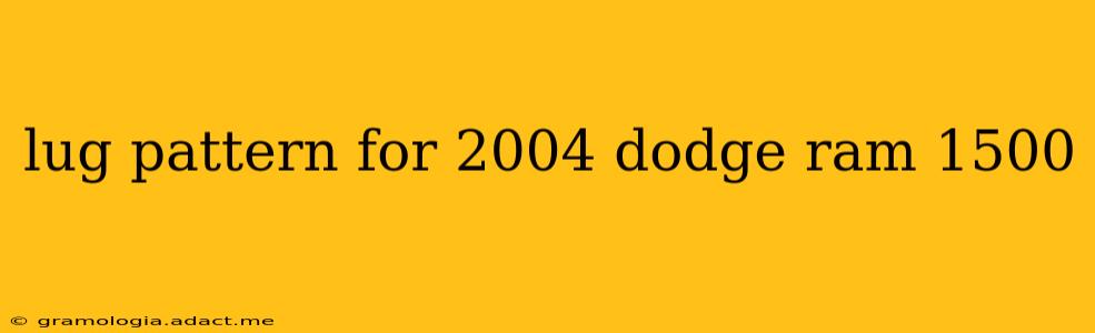 lug pattern for 2004 dodge ram 1500