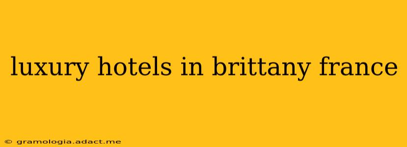luxury hotels in brittany france