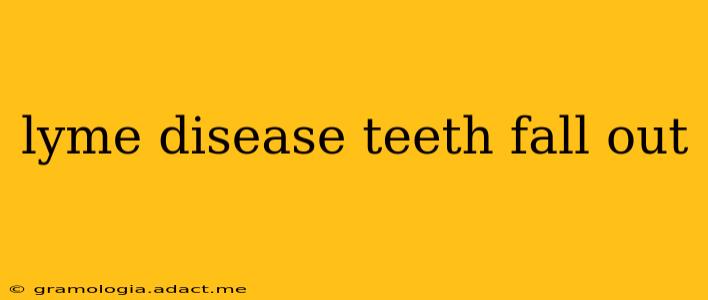 lyme disease teeth fall out