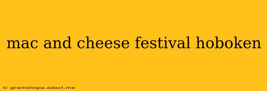 mac and cheese festival hoboken