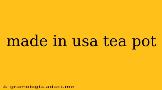 made in usa tea pot