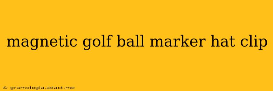 magnetic golf ball marker hat clip