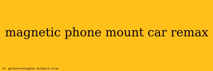 magnetic phone mount car remax