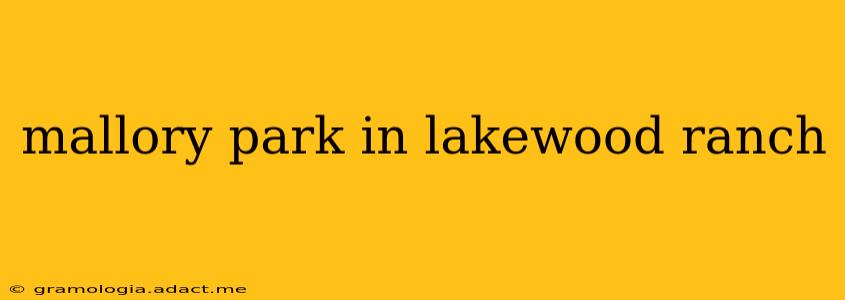 mallory park in lakewood ranch