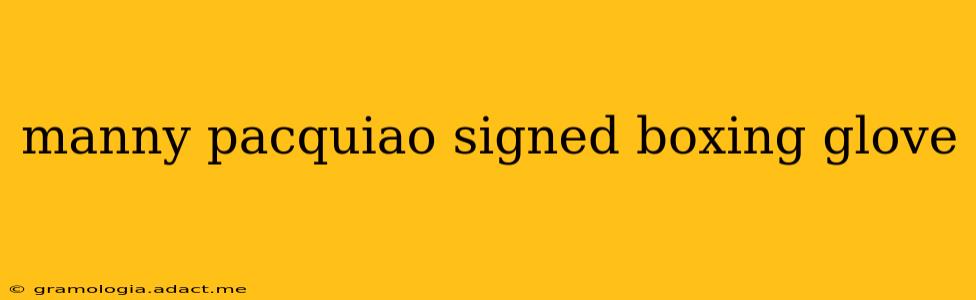 manny pacquiao signed boxing glove