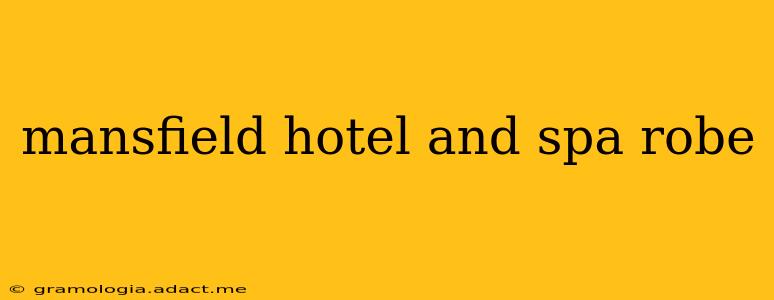 mansfield hotel and spa robe