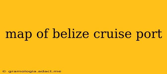 map of belize cruise port