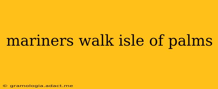 mariners walk isle of palms