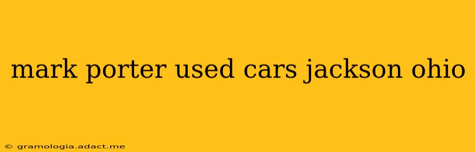 mark porter used cars jackson ohio
