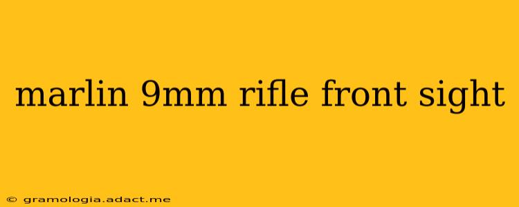 marlin 9mm rifle front sight