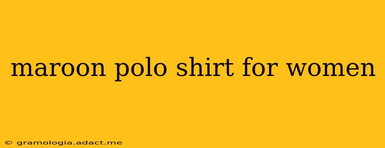 maroon polo shirt for women