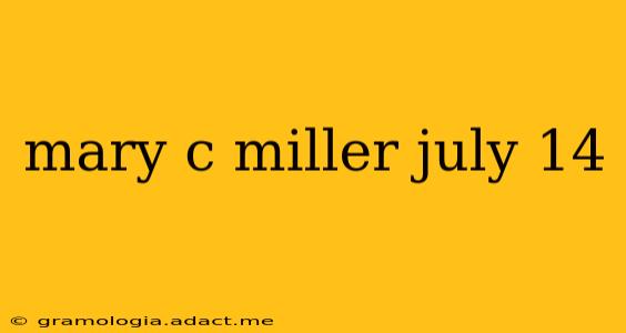 mary c miller july 14