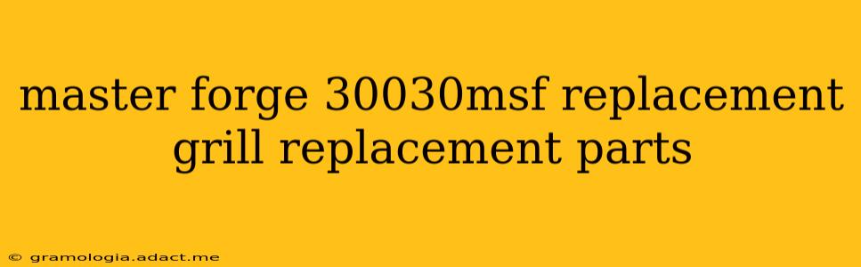 master forge 30030msf replacement grill replacement parts