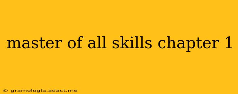 master of all skills chapter 1