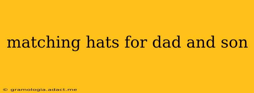 matching hats for dad and son