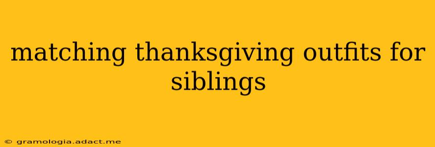 matching thanksgiving outfits for siblings