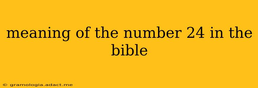 meaning of the number 24 in the bible