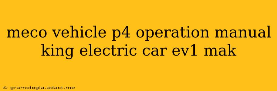 meco vehicle p4 operation manual king electric car ev1 mak