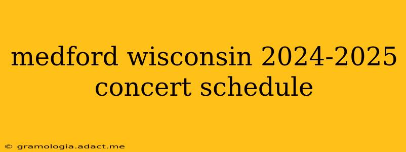 medford wisconsin 2024-2025 concert schedule