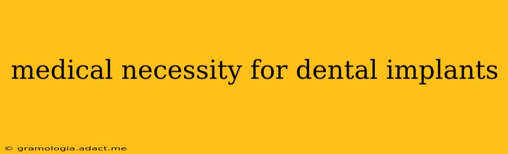 medical necessity for dental implants