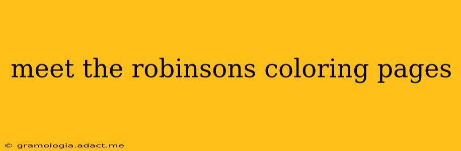 meet the robinsons coloring pages