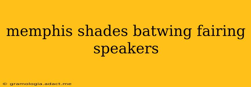 memphis shades batwing fairing speakers