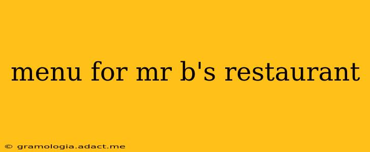menu for mr b's restaurant