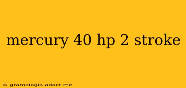 mercury 40 hp 2 stroke