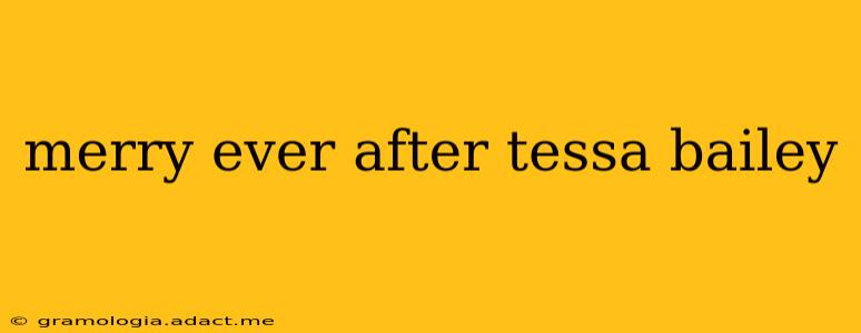 merry ever after tessa bailey