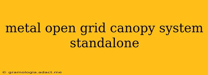 metal open grid canopy system standalone