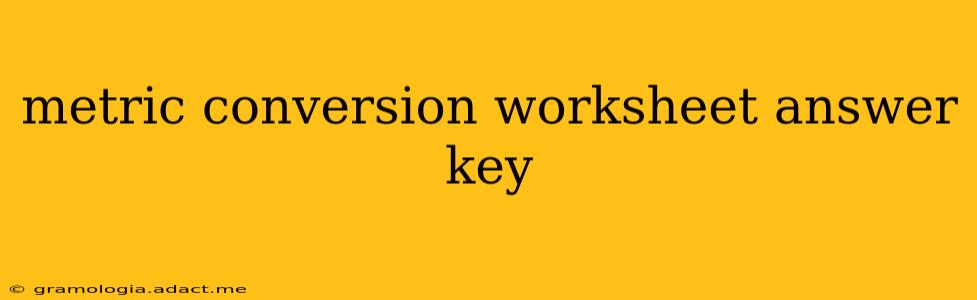metric conversion worksheet answer key