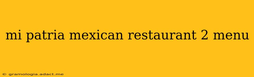 mi patria mexican restaurant 2 menu