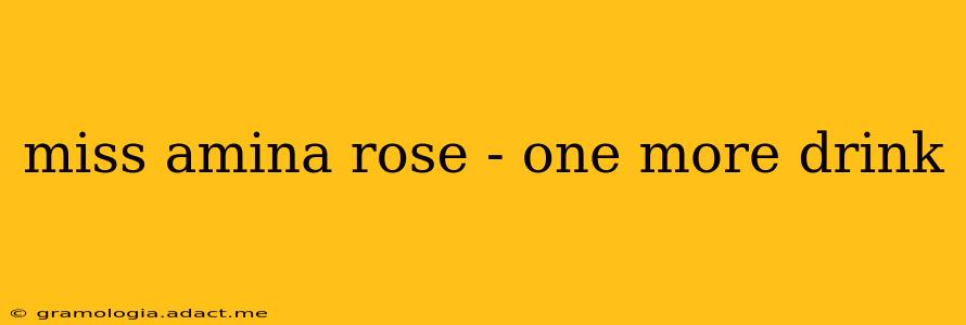 miss amina rose - one more drink