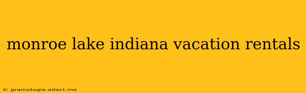 monroe lake indiana vacation rentals