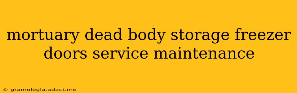 mortuary dead body storage freezer doors service maintenance