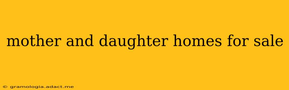 mother and daughter homes for sale