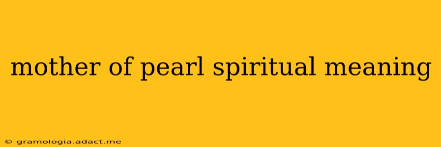 mother of pearl spiritual meaning