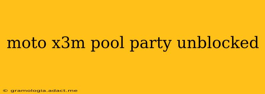 moto x3m pool party unblocked