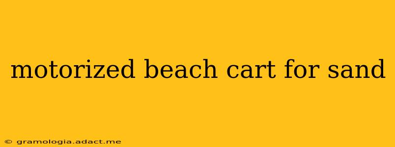 motorized beach cart for sand